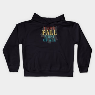 I love Fall most of All Kids Hoodie